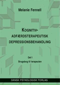Kognitiv-adfærdsterapeutisk depressionsbehandling. Del 1 : En brugsbog til terapeuten