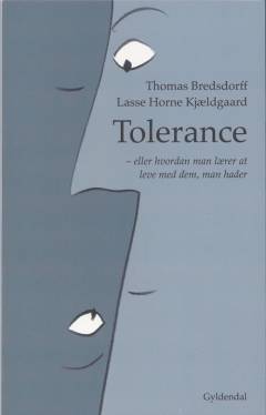 Tolerance : eller hvordan man lærer at leve med dem, man hader