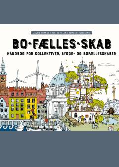 Bo-fælles-skab : håndbog for kollektiver, bygge- og bofællesskaber