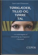 Tørklæder, tillid og tørre tal : en undersøgelse af indvandring og integration i Danmark