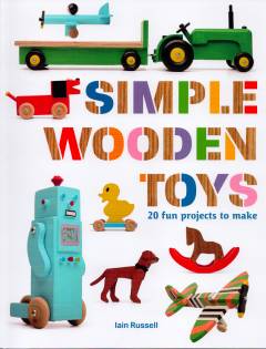 Simple wooden toys : 20 fun projects to make