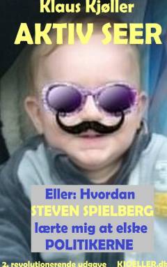 Aktiv seer eller Hvordan Steven Spielberg lærte mig at elske politikerne