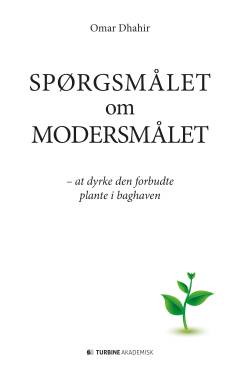 Spørgsmålet om modersmålet : at dyrke den forbudte plante i baghaven