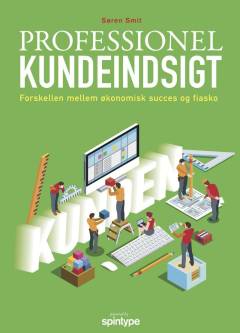 Professionel kundeindsigt : forskellen mellem økonomisk succes og fiasko