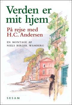 Verden er mit Hjem : på rejse med H.C. Andersen : en montage