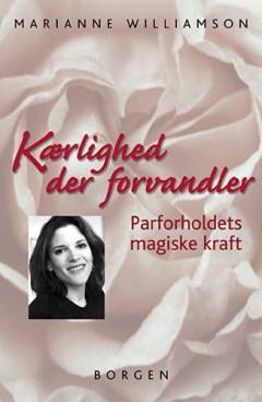 Kærlighed der forvandler : parforholdets magiske kraft
