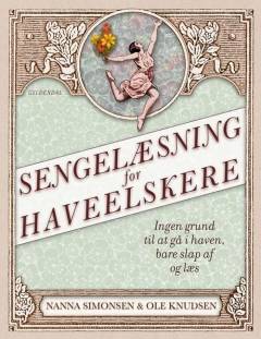 Sengelæsning for haveelskere : ingen grund til at gå i haven, bare slap af og læs