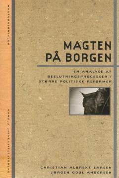 Magten på Borgen : en analyse af beslutningsprocesser i større politiske reformer