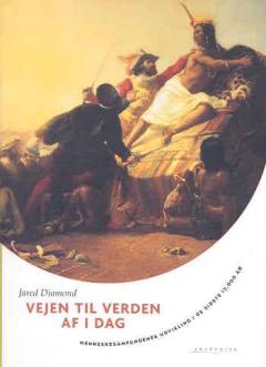 Vejen til verden af i dag : menneskesamfundenes udvikling i de sidste 13.000 år