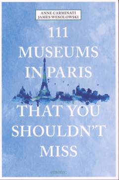111 museums in Paris that you shouldn't miss