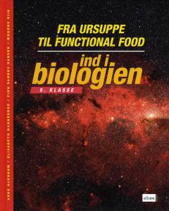 Ind i biologien - fra ursuppe til functional food : 9. klasse