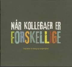 Når kollegaer er forskellige : inspiration til dialog og nysgerrighed