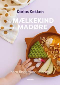 Fra mælkekind til madøre : nem fingermad til baby