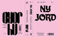 Ny jord : tidsskrift for naturkritik (København. 2015). Jan/dec 2015 (nr. 1), Jan/dec 2016 (nr. 2)