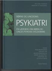 Børne- og ungdomspsykiatri : en lærebog om børn og unges psykiske sygdomme