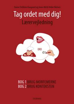 Tag ordet med dig! -- Lærervejledning til Bog 1 - Brug morfemerne, Bog 2 - Brug konteksten