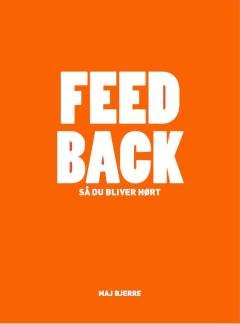 Feed back : så du bliver hørt