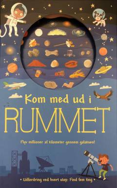 Kom med ud i rummet : flyv millioner af kilometer gennem galaksen!