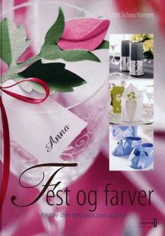 Fest og farver : kreative ideer med papir, pynt og perler