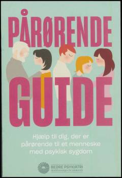 Pårørende guide : hjælp til dig, der er pårørende til et menneske med psykisk sygdom