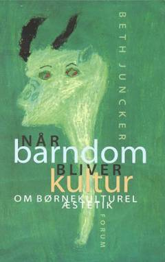 Når barndom bliver kultur : om børnekulturel æstetik