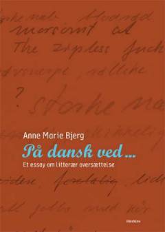 På dansk ved : et essay om litterær oversættelse