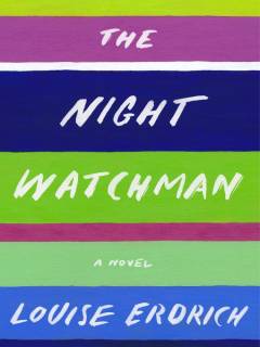 The night watchman : a novel