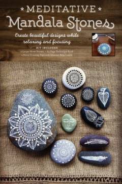 Meditative mandala stones : create beautiful art and find peace of mind