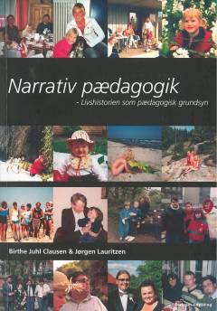 Narrativ pædagogik : livshistorien som pædagogisk grundsyn