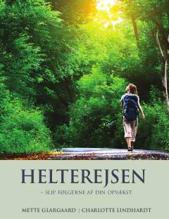 Helterejsen : slip følgerne af din opvækst