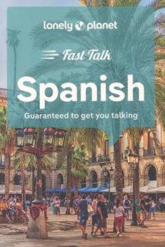 Fast talk Spanish : guaranteed to get you talking