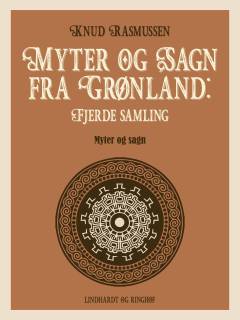 Myter og sagn fra Grønland : myter og sagn. 4. samling