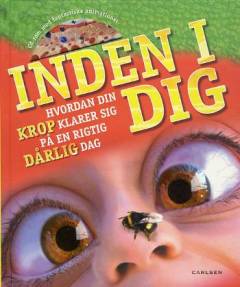 Inden i dig : hvordan din krop klarer sig på en rigtig dårlig dag