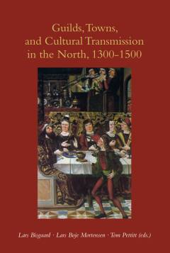 Guilds, towns, and cultural transmission in the North, 1300-1500