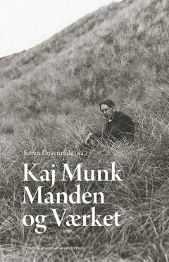 Kaj Munk - manden og værket : udvalgte og kommenterede tekster