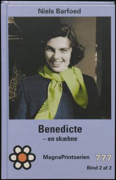 Benedicte - en skæbne : biografi. Bind 2 (Stor skrift)
