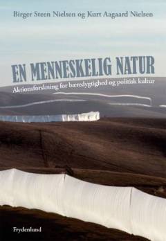 En menneskelig natur : aktionsforskning for bæredygtighed og politisk kultur