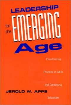 Leadership for the emerging age : transforming practice in adult and continuing education