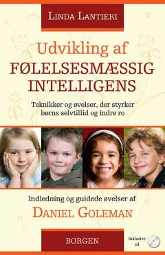 Udvikling af følelsesmæssig intelligens : teknikker og øvelser, der styrker børns selvtillid og indre ro
