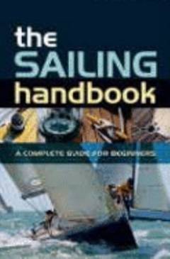 The sailing handbook : a complete guide for beginners