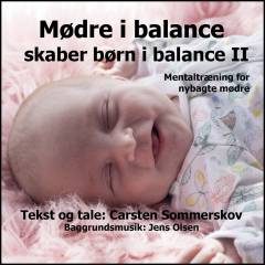Mødre i balance skaber børn i balance 2 : mentaltræning for nybagte mødre