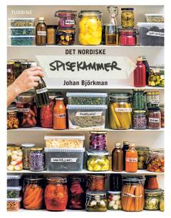 Det nordiske spisekammer : tørring, syrning, fermentering, syltning, olie, eddike & salt