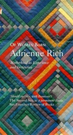 Of woman born : motherhood as experience and institution
