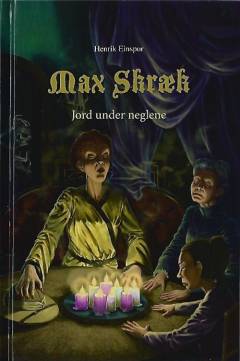 Max Skræk. Bind 5 : Jord under neglene