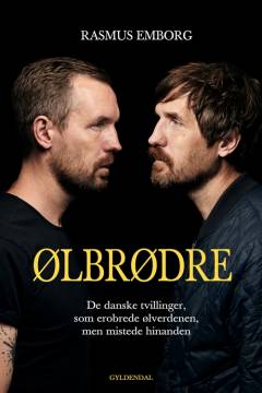 Ølbrødre : de danske tvillinger, som erobrede ølverdenen, men mistede hinanden