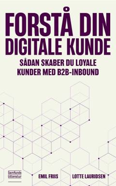 Forstå din digitale kunde : sådan skaber du loyale kunder med B2B-inbound
