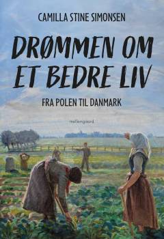 Drømmen om et bedre liv : fra Polen til Danmark