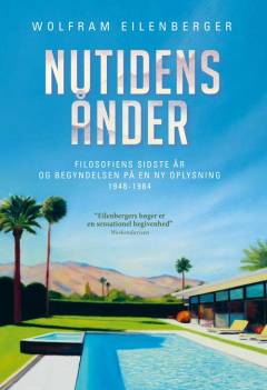 Nutidens ånder : filosofiens sidste år og begyndelsen på en ny oplysning, 1948-1984