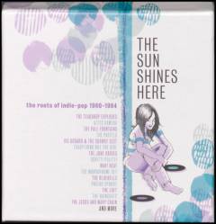 The sun shines here : the roots of indie-pop 1980-1984