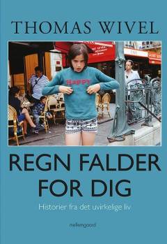 Regn falder for dig : historier fra det uvirkelige liv